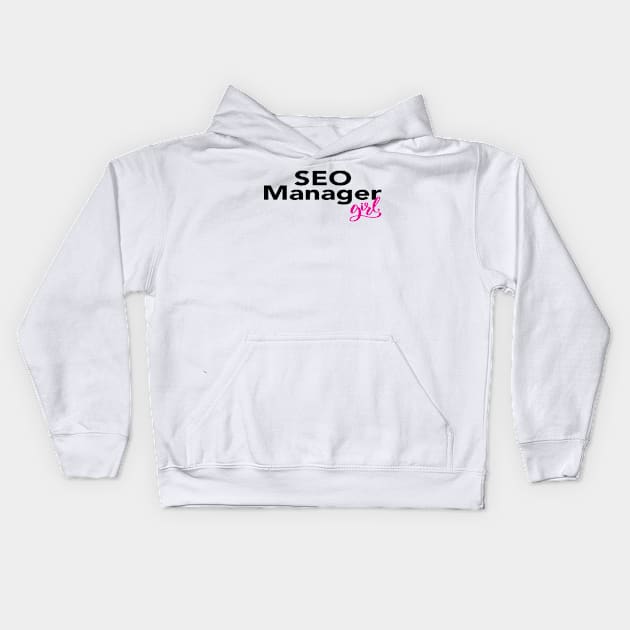 SEO Manager Girl Kids Hoodie by ProjectX23